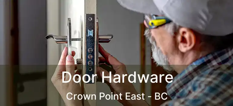  Door Hardware Crown Point East - BC