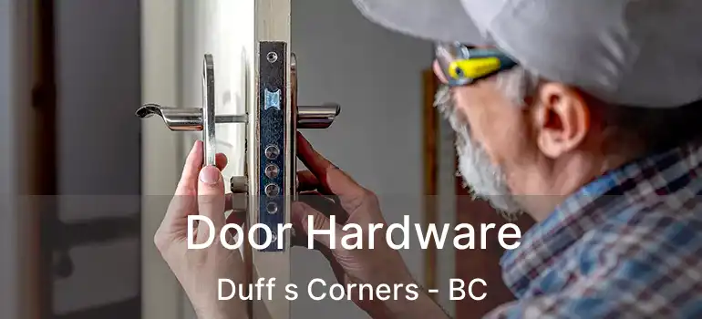 Door Hardware Duff s Corners - BC
