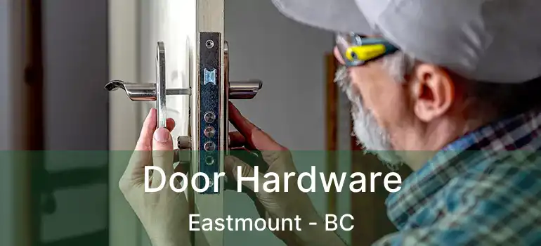  Door Hardware Eastmount - BC