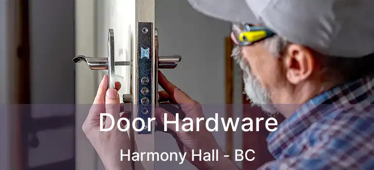  Door Hardware Harmony Hall - BC