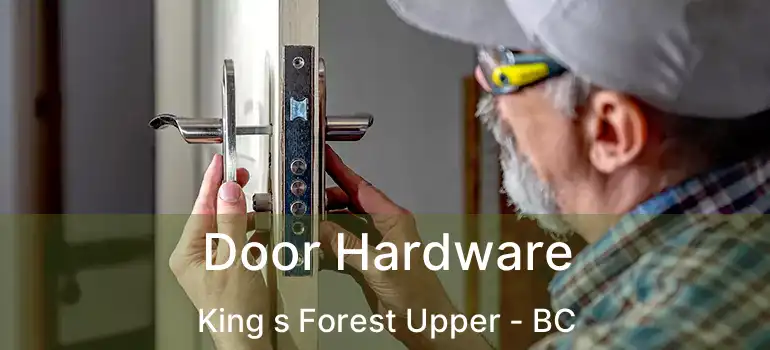  Door Hardware King s Forest Upper - BC