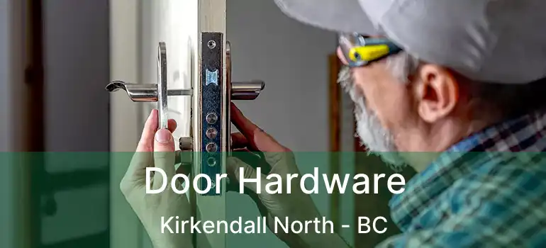  Door Hardware Kirkendall North - BC