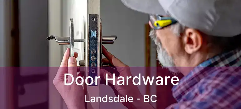  Door Hardware Landsdale - BC