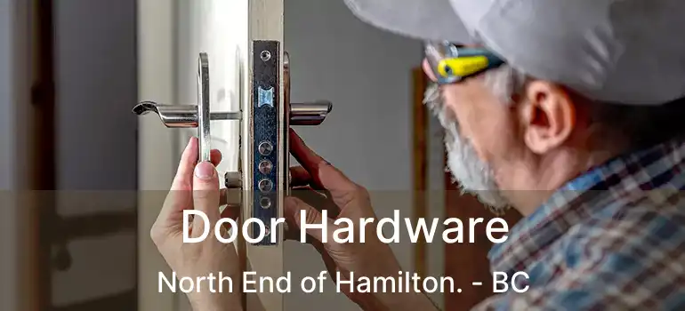  Door Hardware North End of Hamilton. - BC