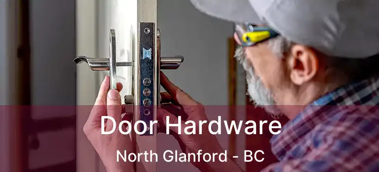  Door Hardware North Glanford - BC