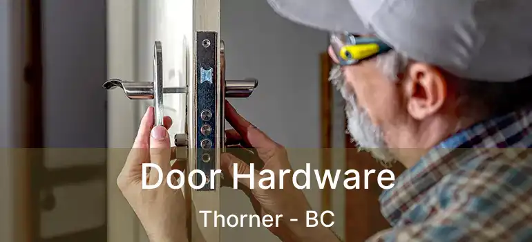  Door Hardware Thorner - BC
