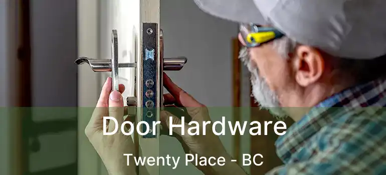  Door Hardware Twenty Place - BC