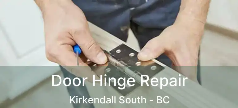  Door Hinge Repair Kirkendall South - BC