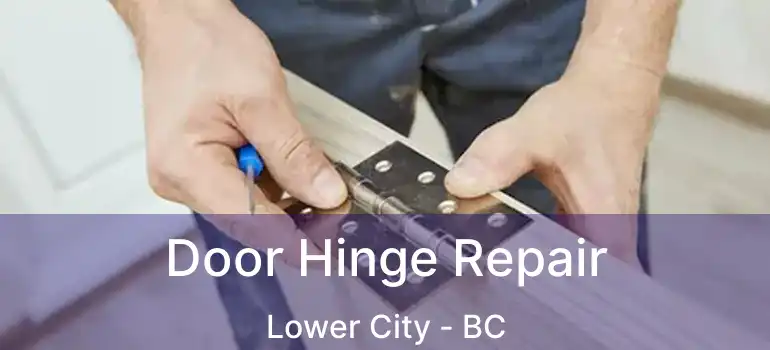 Door Hinge Repair Lower City - BC