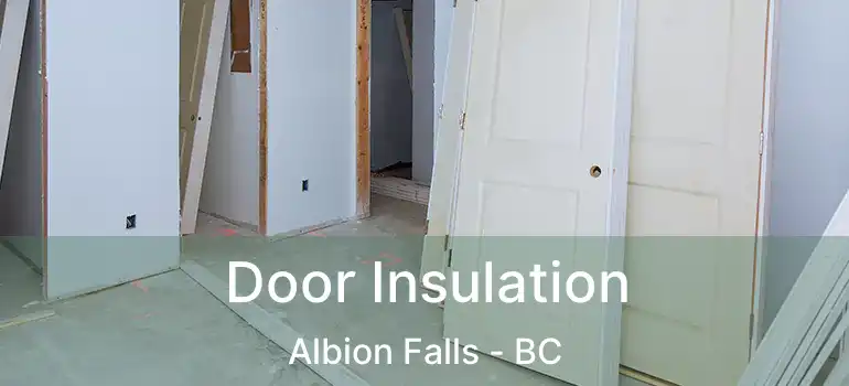  Door Insulation Albion Falls - BC