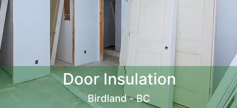  Door Insulation Birdland - BC