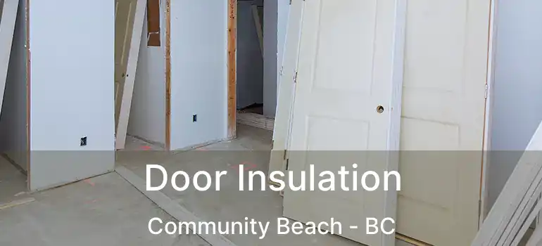  Door Insulation Community Beach - BC