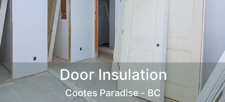  Door Insulation Cootes Paradise - BC