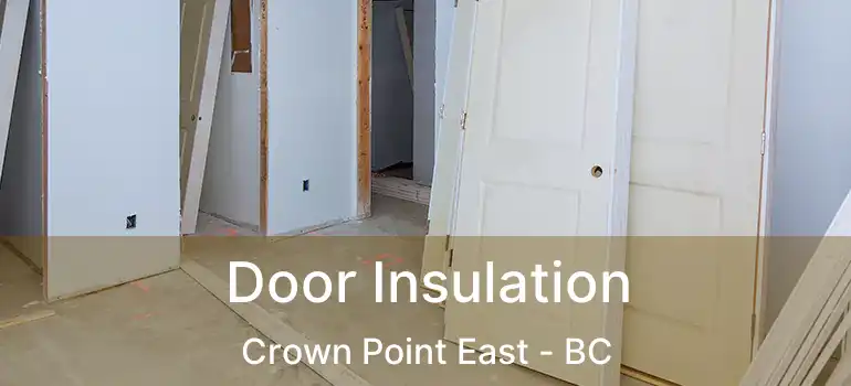  Door Insulation Crown Point East - BC