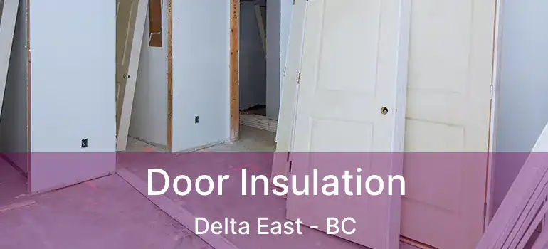  Door Insulation Delta East - BC