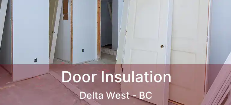  Door Insulation Delta West - BC