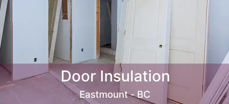  Door Insulation Eastmount - BC