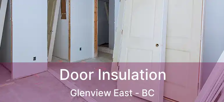  Door Insulation Glenview East - BC