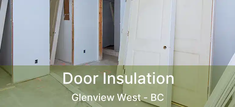  Door Insulation Glenview West - BC