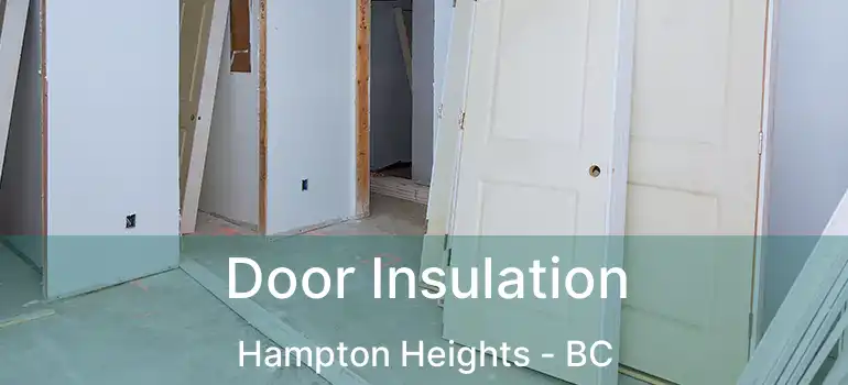  Door Insulation Hampton Heights - BC