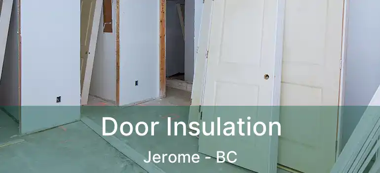  Door Insulation Jerome - BC