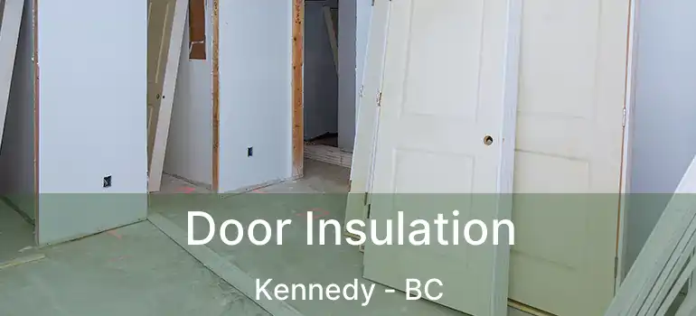  Door Insulation Kennedy - BC