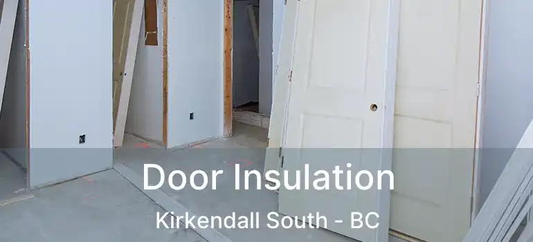  Door Insulation Kirkendall South - BC