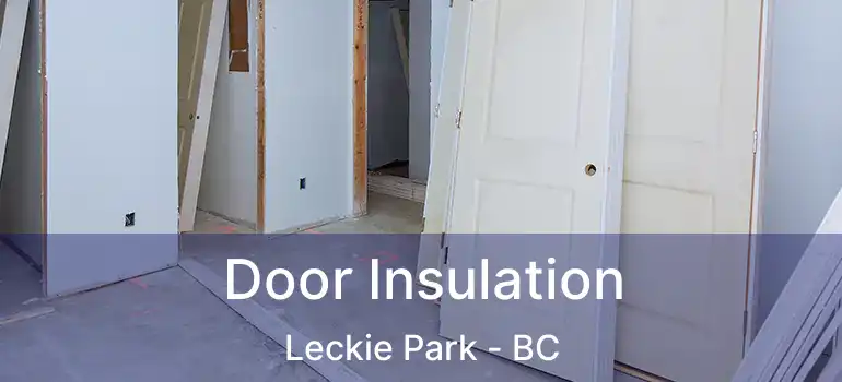  Door Insulation Leckie Park - BC