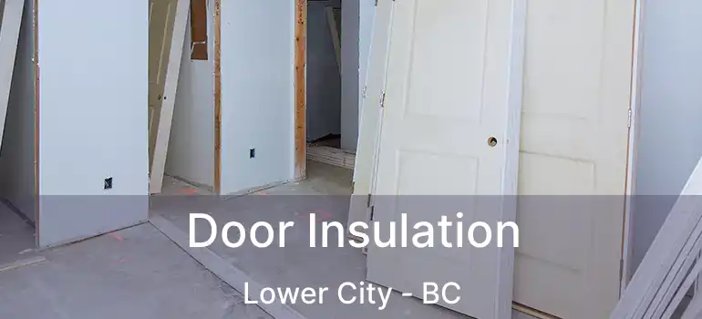  Door Insulation Lower City - BC