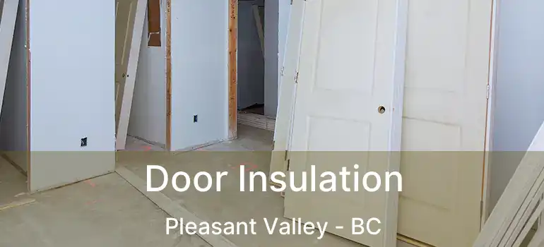  Door Insulation Pleasant Valley - BC