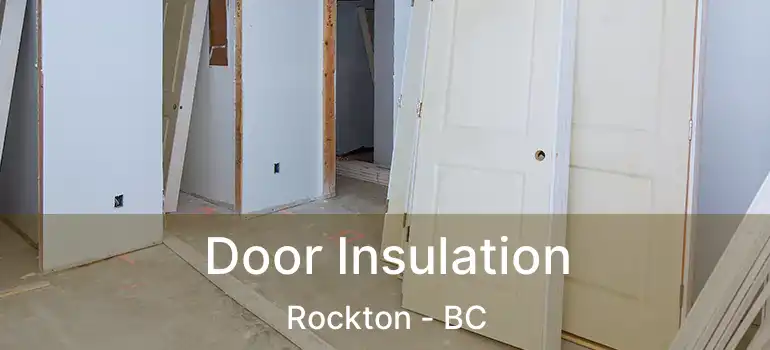  Door Insulation Rockton - BC