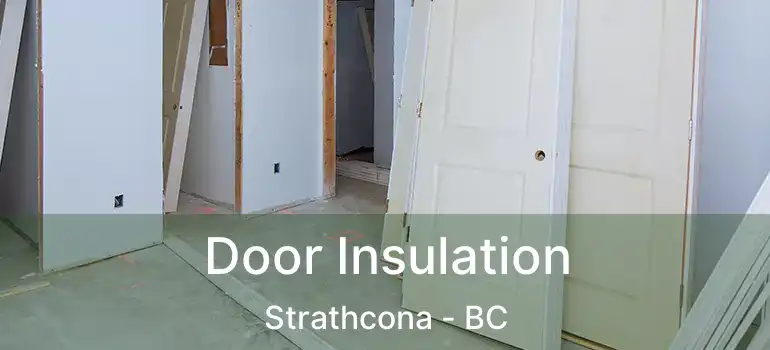  Door Insulation Strathcona - BC