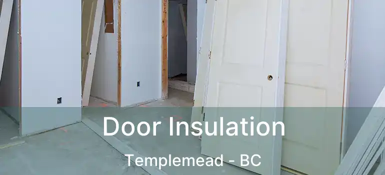  Door Insulation Templemead - BC