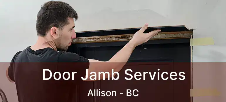  Door Jamb Services Allison - BC