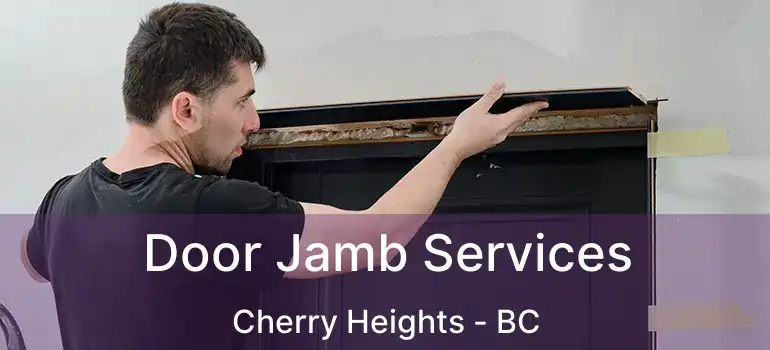  Door Jamb Services Cherry Heights - BC