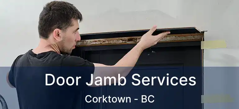  Door Jamb Services Corktown - BC
