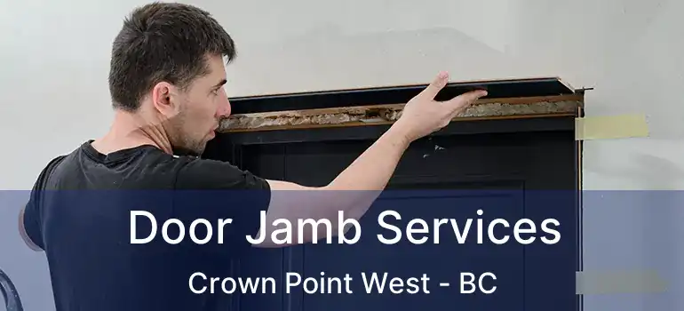  Door Jamb Services Crown Point West - BC
