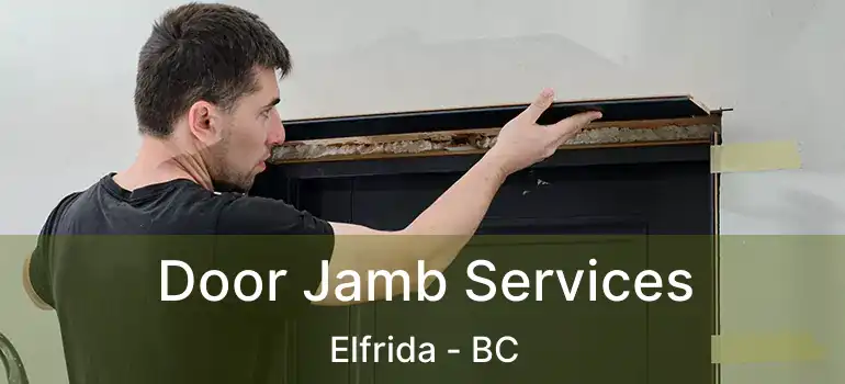  Door Jamb Services Elfrida - BC