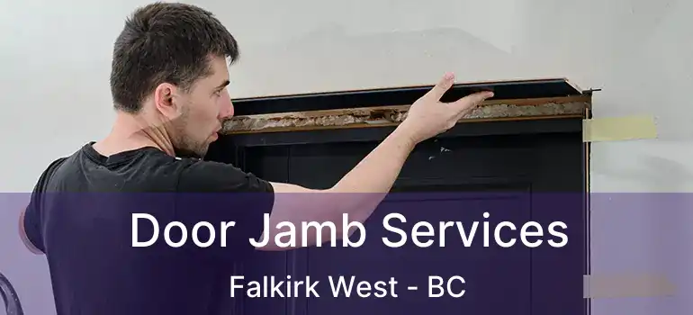  Door Jamb Services Falkirk West - BC
