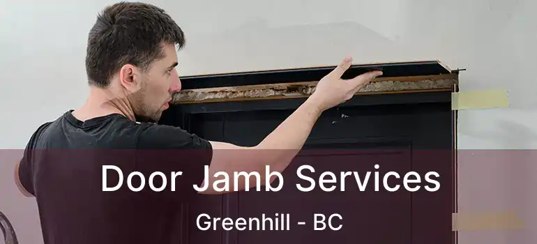  Door Jamb Services Greenhill - BC