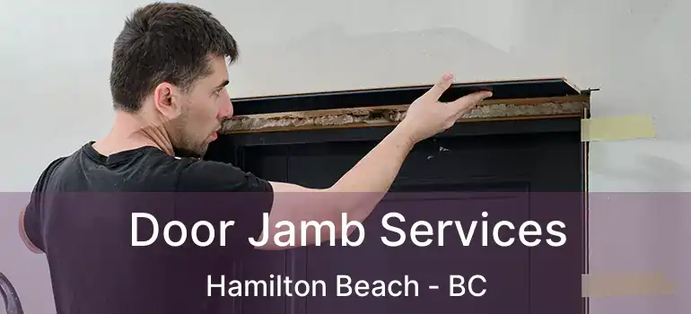 Door Jamb Services Hamilton Beach - BC