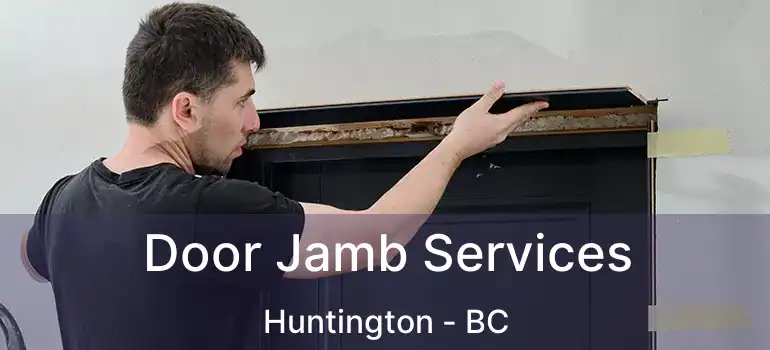 Door Jamb Services Huntington - BC