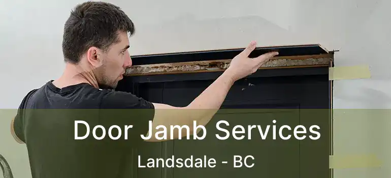  Door Jamb Services Landsdale - BC