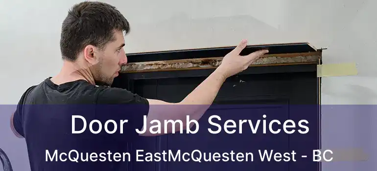  Door Jamb Services McQuesten EastMcQuesten West - BC
