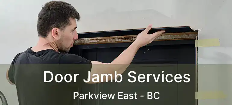  Door Jamb Services Parkview East - BC