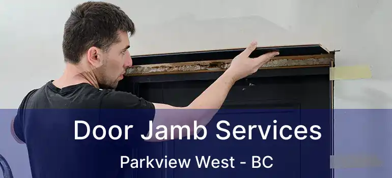  Door Jamb Services Parkview West - BC