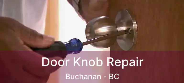  Door Knob Repair Buchanan - BC