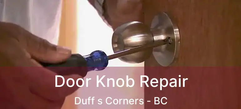  Door Knob Repair Duff s Corners - BC