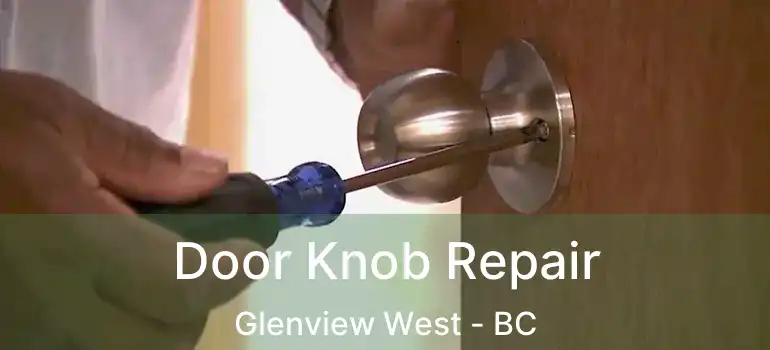  Door Knob Repair Glenview West - BC