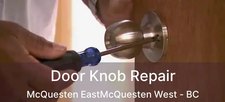  Door Knob Repair McQuesten EastMcQuesten West - BC